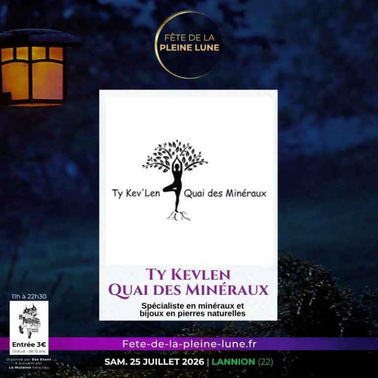 Ty Kevlen - Quai des minéraux - Fete de la Pleine Lune 2026
