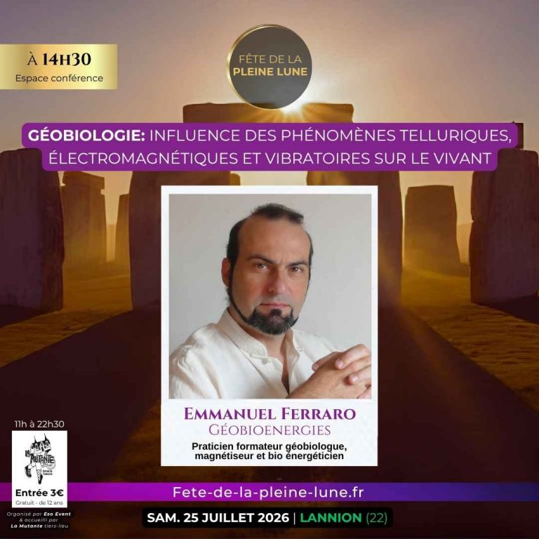 Conférence 4 - Géobiologie - Emmanuel Ferraro - Géobioenergies bretagne - Fete de la Pleine Lune